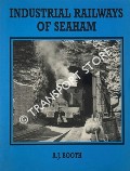 Industrial Railways of Seaham by BOOTH, A.J.